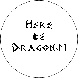 Here Be Dragons!