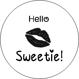 Hello (lips) Sweetie!