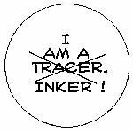 I am a Tracer. Inker!
